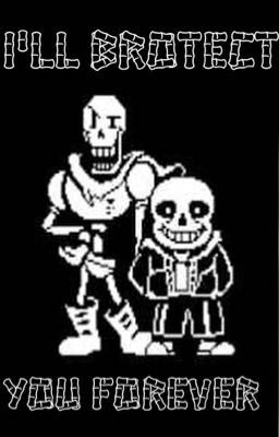 I'll Brotect You Forever - Sans and Papyrus brother fic