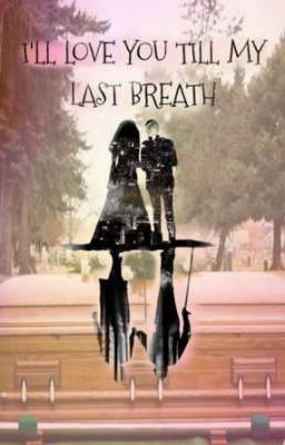 Read Stories I'll love you till my last breath - TeenFic.Net