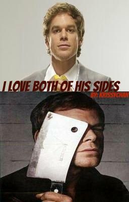 I Love Both of His Sides [Dexter Fanfiction]