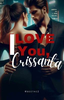 I LOVE YOU CRISSANTA