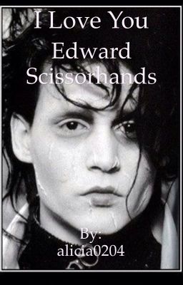 I love you Edward Scissorhands