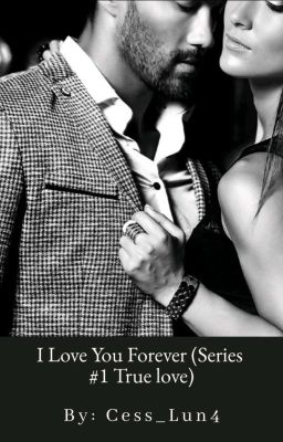 I Love You Forever (Series #1 True Love)