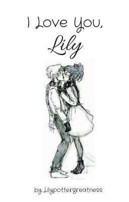 I Love You, Lily (A Scorily Fanfiction) -COMPLETED-