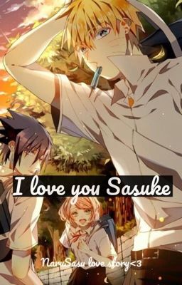 I love you Sasuke..