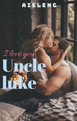 I Love you Uncle Luke ! [✓]