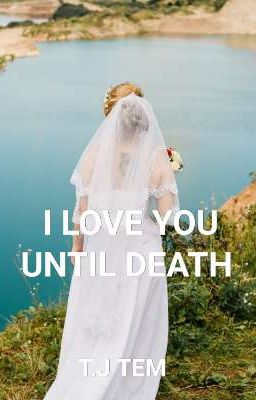 I Love You, Until Death