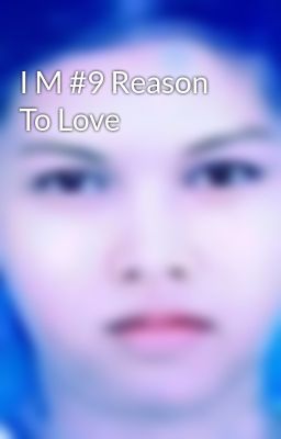 I M #9 Reason To Love 