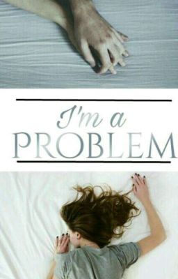 I'm a problem