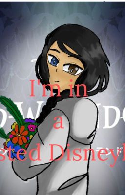 Read Stories I'm in a Twisted Disneyland!(Discontinued) - TeenFic.Net