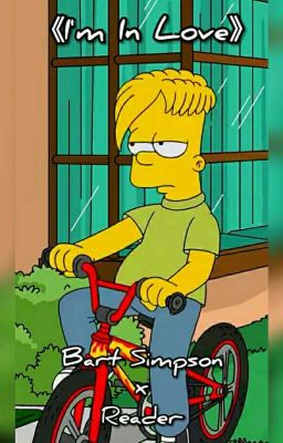 Read Stories 《I'm In Love》Bart Simpson x Reader - TeenFic.Net