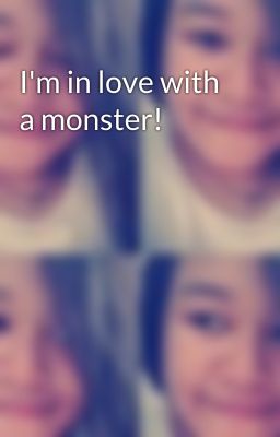 I'm in love with a monster!