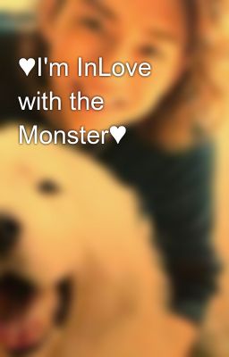 ♥I'm InLove with the Monster♥