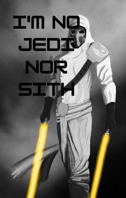 I'm No Jedi Nor Sith (Star wars x RWBY)