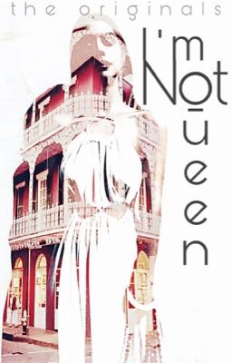 i'm not queen || the originals [2]