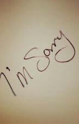 I'm Sorry..... 