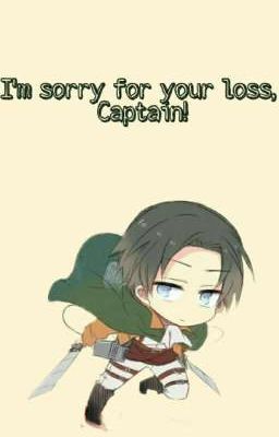 I'm sorry for your loss, Captain! Levi x Reader (oneshot)