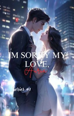 I'm Sorry My Love, Auria. (Series#1)