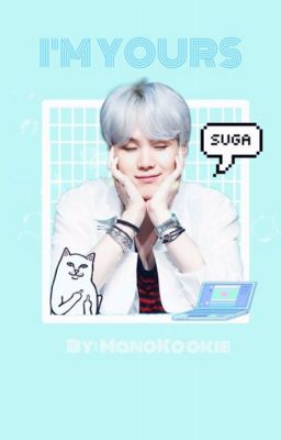 I'm Yours (Suga X Reader Fan Fic)