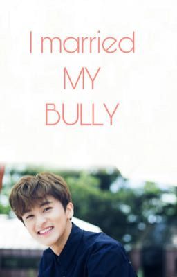 I married my bully : Mark Lee ff / NCT (discontinued)