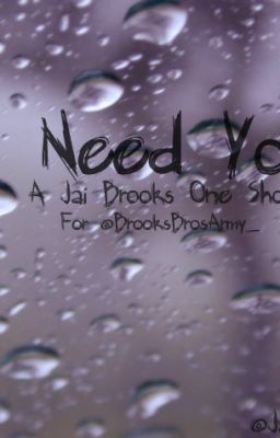 I Need You | A Jai Brooks One Shot |