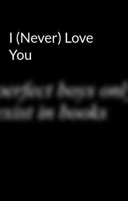 I (Never) Love You