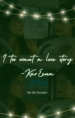 I too want a love story - KarEena