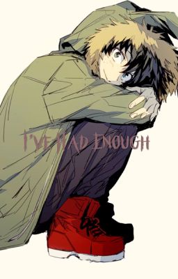 I've had Enough - BNHA ( Book 1) ( Editing )