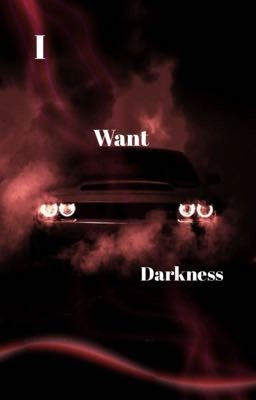 I want Darkness 