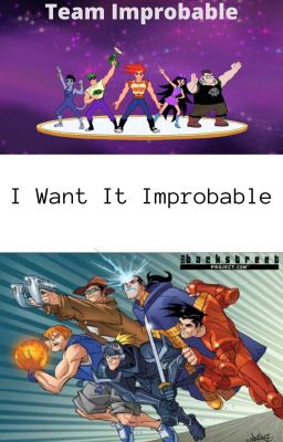 I Want It Improbable