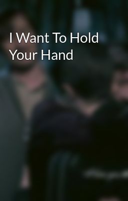 I Want To Hold Your Hand