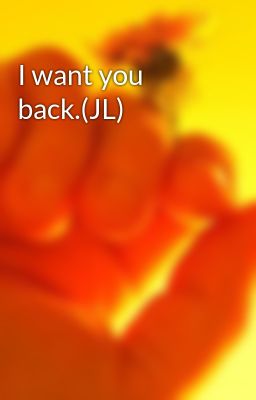 I want you back.(JL)