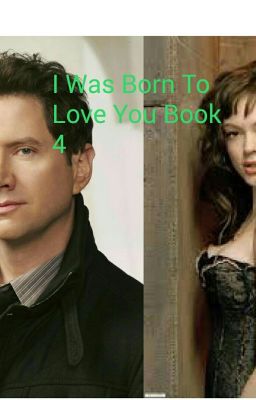 I Was Born To Love You Book 4