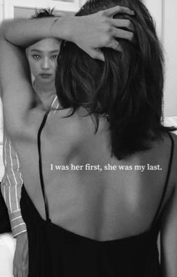 I was her first, she was my last.