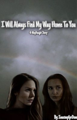 I Will Always Find My Way Home To You -A WayHaught Story-