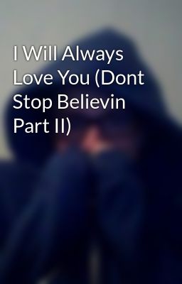 I Will Always Love You (Dont Stop Believin Part II)