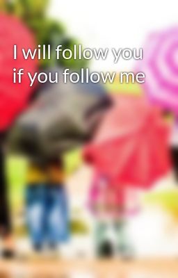 I will follow you if you follow me