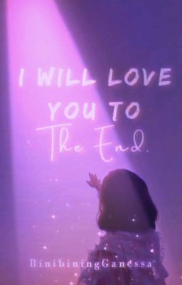 I Will Love You To The End