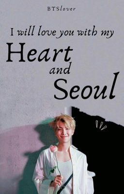 I will love you with my Heart and Seoul