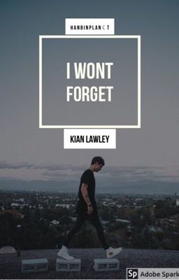 I Won't Forget | kian lawley.