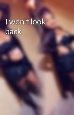 I won't look back