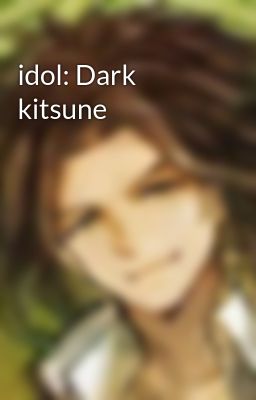 idol: Dark kitsune