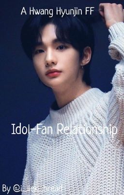 Idol-Fan Relationship || Hyunjin [DISCONTINUED]
