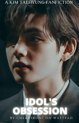 Read Stories IDOL'S OBSESSION- KTH FF (COMPLETED)✔ - TeenFic.Net