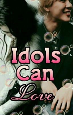 Idols Can Love {P.J.M}