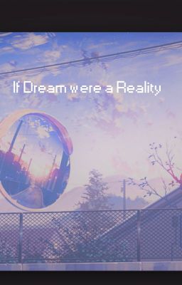 If Dream were a reality