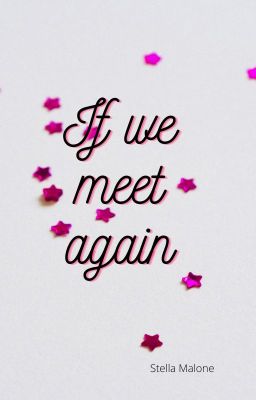 If we meet again