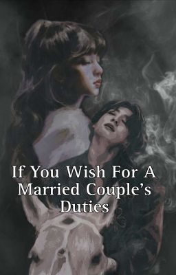 If you wish for a married couple's duties (LK adaptation)