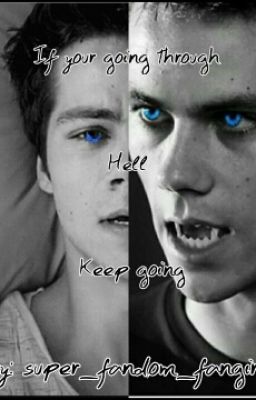 If your going through hell. Keep going (teen wolf: stiles stilinski)