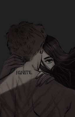 Read Stories IGNITE ME  - TeenFic.Net