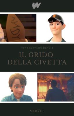 Il Grido della Civetta - [Andy/Tadashi | Toy Story/Big Hero 6]